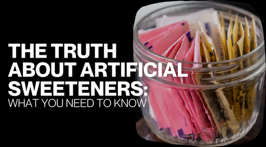 The Truth About Artificial Sweeteners: What You Need to Know