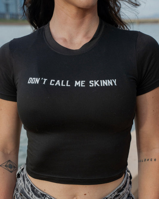 Don't Call Me Skinny Baby Tee